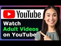 How To Watch Adult Content On YouTube 2025