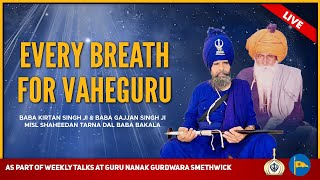 Every Breath For Vaheguru - Sant Baba Kirtan Singh Ji & Gajjan Singh Ji - By Bhai Maan Singh Ji