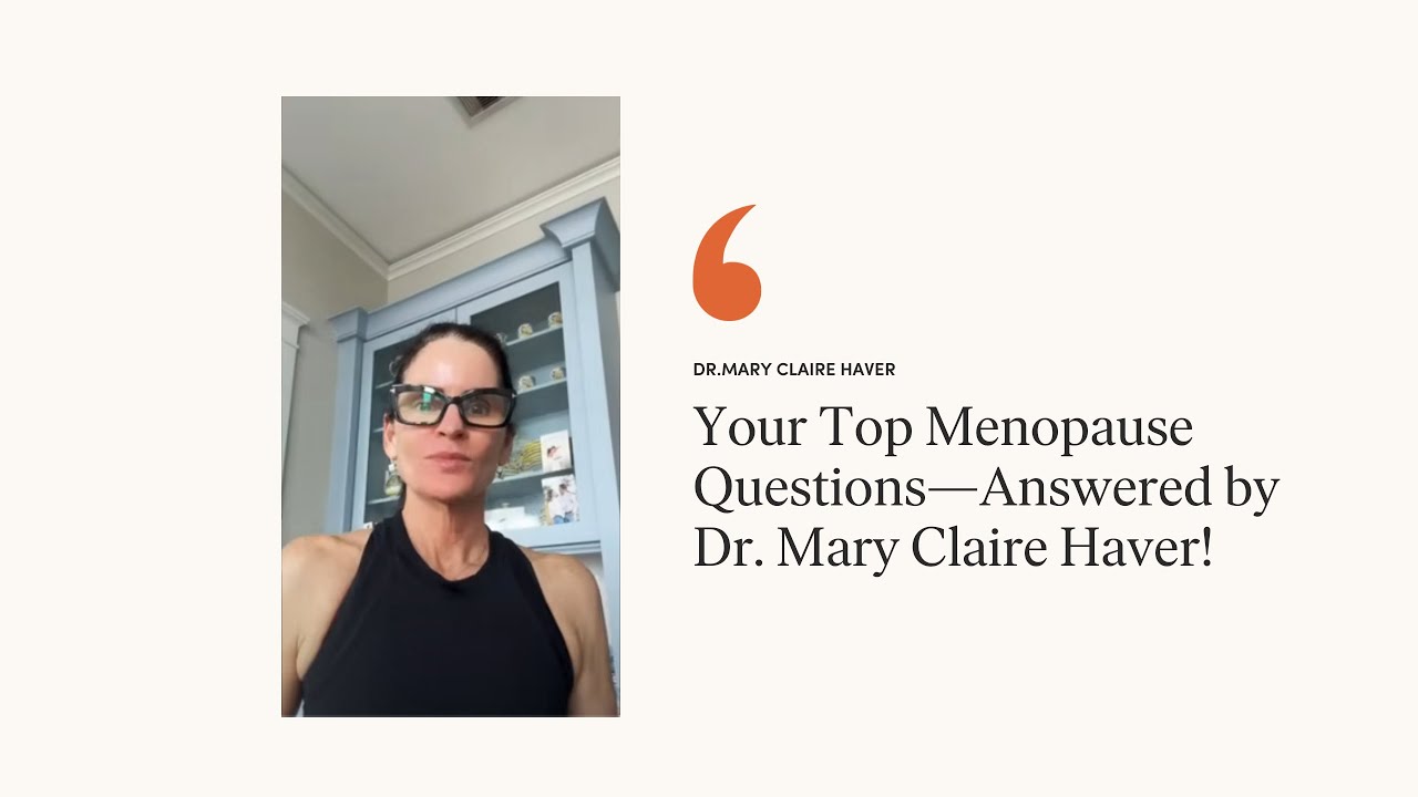 Your Top Menopause Questions—Answered by Dr. Mary Claire Haver!