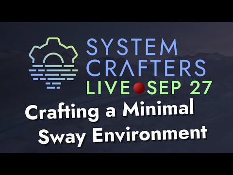 Crafting a Minimal Sway Environment in Guix - System Crafters Live!
