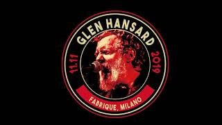 GLEN HANSARD LIVE @ FABRIQUE, MILAN, IT  on November 11th, 2019