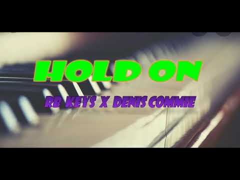 hold on RB keys X denis commie (lyrics/letras)
