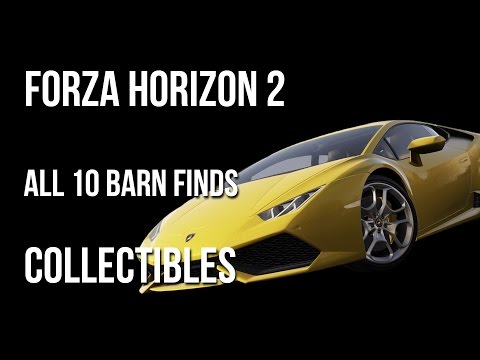 Forza Horizon 2 All 10 Barn Finds Collectibles Locations Guide