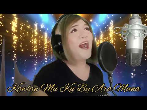 KAWLAN MU KU ( TAKE ME NOW )  Adoptation by Ara Muna