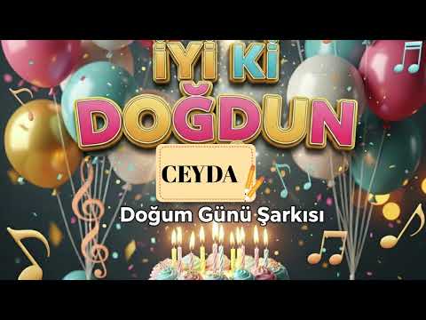 İyi ki doğdun Ceyda – İsme Özel Doğum Günü Şarkısı 2025