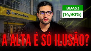 BBAS3: O QUE ESTÁ POR TRÁS DESSA ALTA DE BANCO DO BRASIL? VALE A PENA VENDER UM POUCO AGORA?