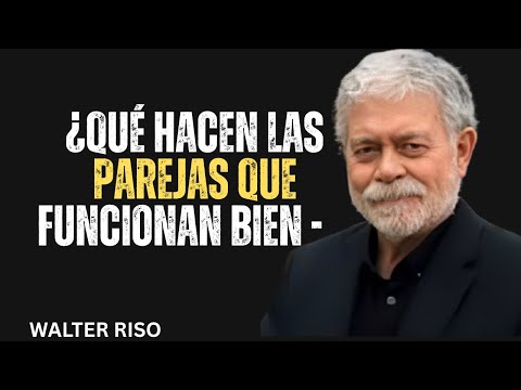 ¿Qué hacen las parejas que funcionan bien - Walter Riso