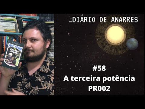 Dirio de Anarres #58 A terceira potncia (PR002) - RESENHA