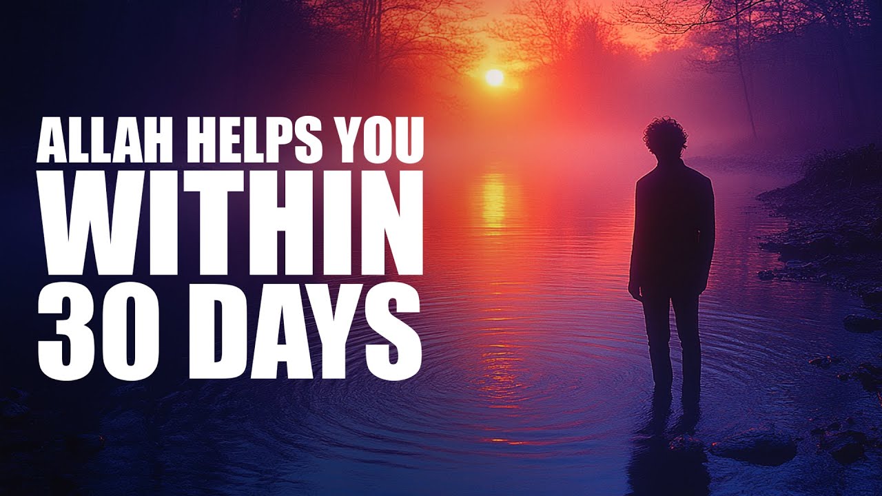 If You Do This, Allah Sends You Help Within 30 Days