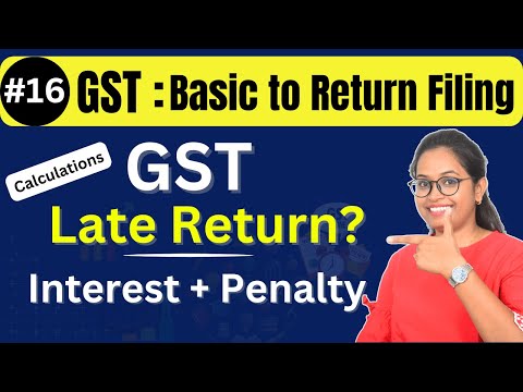 #16 GST Return Late Filing? Late Fees, Interest Penalty | Free GST Course 2025