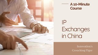 The 10-mins course series: IP Exchanges in China