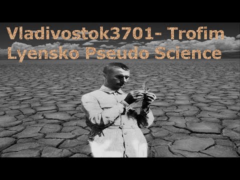 Vladivostok3701-Trofim Lysenko Pseudo Science