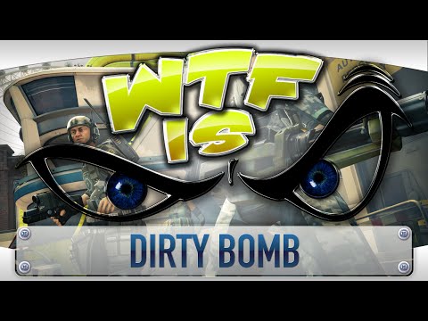 ► WTF Is... - Dirty Bomb ? video thumbnail