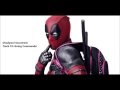 Deadpool Soundtrack - Track 18: Going Commando