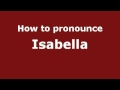 How To Pronounce Isabella PronounceNames Com