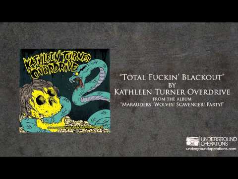 Kathleen Turner Overdrive - Total Fuckin' Blackout