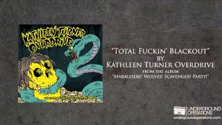 Kathleen Turner Overdrive - Total Fuckin' Blackout