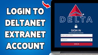 How To Login To Deltanet Extranet Account 2025 | Sign In To Deltanet E