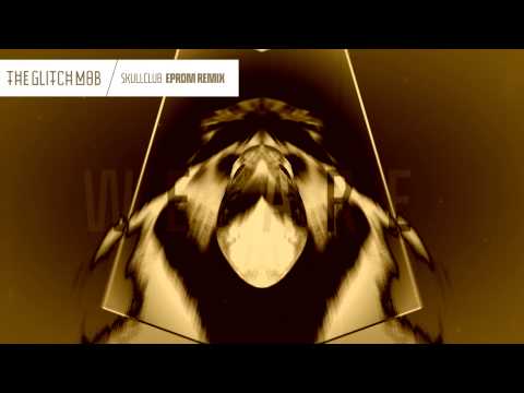 The Glitch Mob - Skullclub (EPROM Remix)
