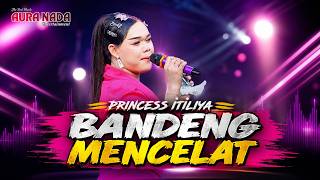 Download lagu BANDENG MENCELAT - PRINCESS ITILIYA | AURA NADA | GLOBAL STUDIO mp3