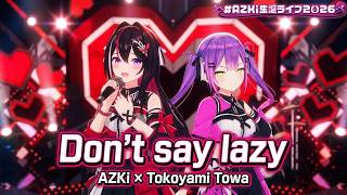 AZKi, Tokoyami Towa ♬Don't say "lazy" - Sakurakou K ON-Bu @AZKi生誕ライブ2026