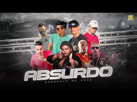 FERNANDO PROBLEMA PIETRO MC MC DODÔ MADSON MC MAYK NINJA MC GW E MC CAROL - ABSURDO