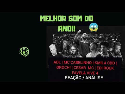 Melhor som do ano!Favela vive 4 -ADL,MC cabelinho,kmila CDD,Orichi,Cesar Mc,Edi rock [REACT/ANÁLISE]