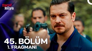 Eşref Rüya 45. Bölüm Fragmanı