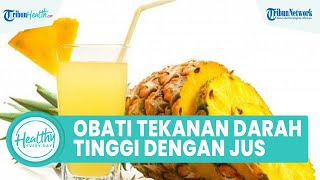 Tips Alami Obati Tekanan Darah Tinggi dengan Konsumsi Jus, Ini Minuman yang Bagus untuk Tubuh