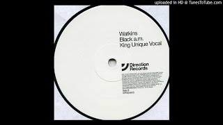 Watkins - Black A.M. (King Unique Vocal Mix)