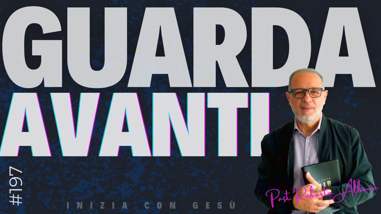 INIZIA CON GESÙ! - "Guarda Avanti"