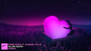 Robbie Rivera ft. Shawnee Taylor - Falling Deeper (Original)