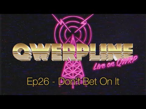 QwerplineEp26 - Don't Bet On It