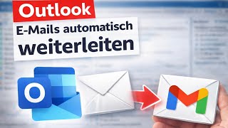 Outlook E-Mails automatisch weiterleiten – Weiterleitung einrichten & Zeit spare