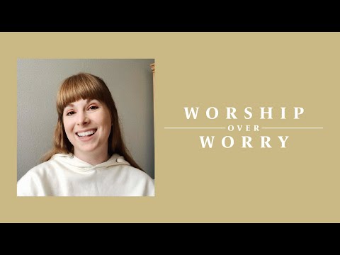 Worship Over Worry - Day 51