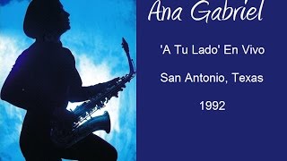 Ana Gabriel [A TU LADO] 1992 San Antonio Texas