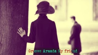 Groove Armada   My friend