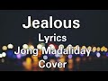 Jealous - Jong Madaliday (The Clash) Cover Lyrics