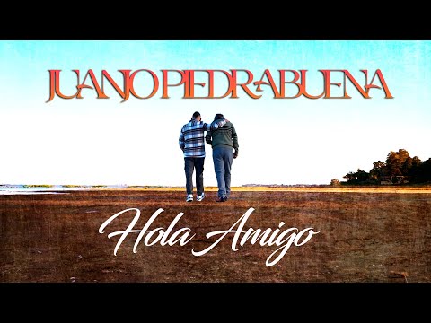 Juan José Piedrabuena - Hola Amigo (Video Oficial)