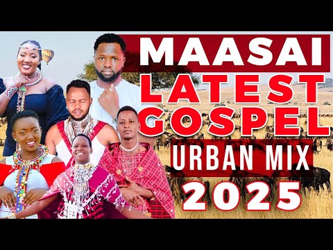 BEST MAASAI URBAN GOSPEL MIX 2025!! Best Exclusive Sunday praise Songs.@saninobless