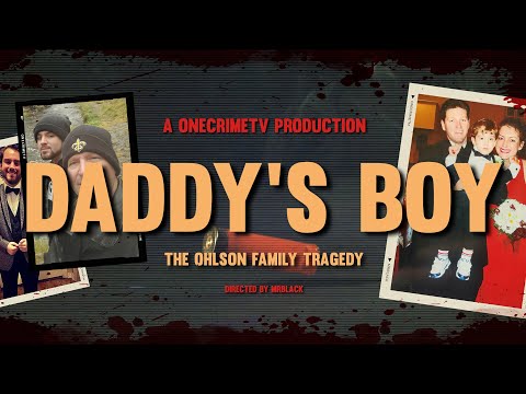 "Daddy's Boy" | The Ohlson Family Tragedy  | OneCrimeTV