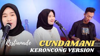 Download lagu RESTIANADE - CUNDAMANI || KERONCONG VERSION mp3