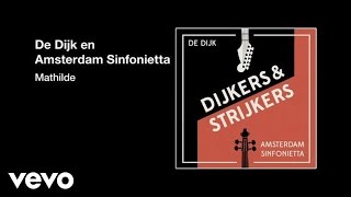 De Dijk, Amsterdam Sinfonietta - Mathilde (audio only)
