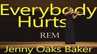 Everybody Hurts REM ft. Jenny Oaks Baker