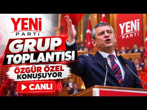 Özgür Özel Konuşuyor. Yeni PARTİ Grup Toplantısı