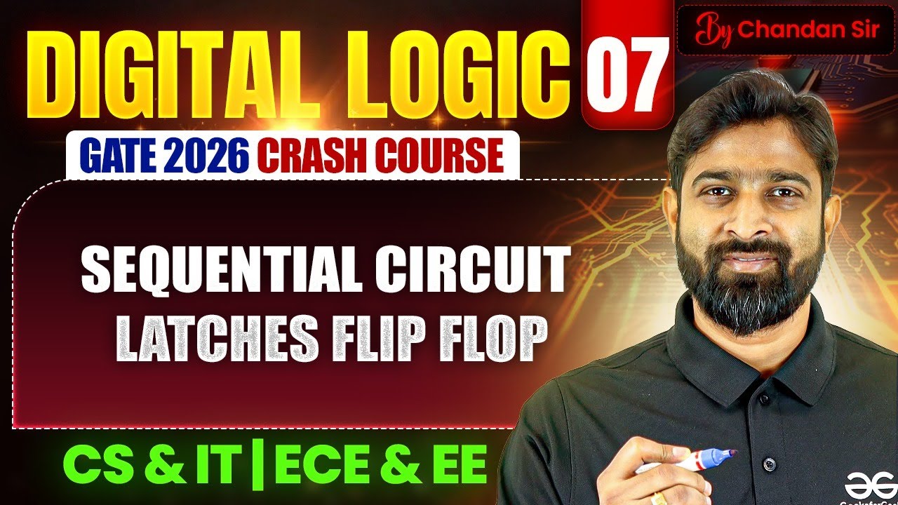 Digital Logic 07 | Sequential Circuit- Latches Flip Flop | CS, IT & EE, ECE | GATE Crash Course
