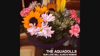 the aquadolls - our love will always remain