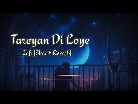 Tareyan Di Loye Lofi [Slow + Reverb] - Nachhatar Gill, Vijay Dhammi.