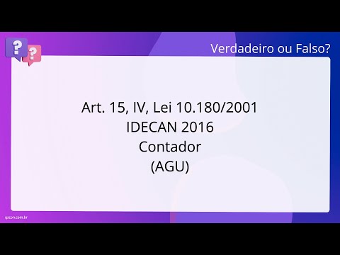 QScon Direito: [Art. 15, IV, Lei 10.180/2001] IDECAN 2016 - Contador (AGU)
