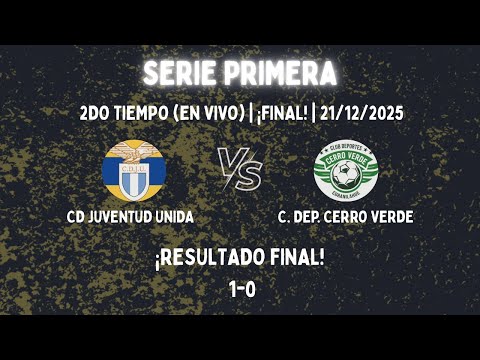 Cd Juventud Unida V/s Cd Cerro Verde | 2do Tiempo (Completo) | Final Campeonato Cavecur 2025 | 1-0! 